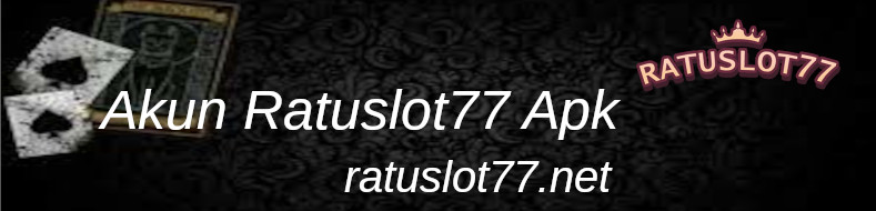 Akun Ratuslot77 Apk